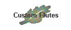 Custom Flutes
